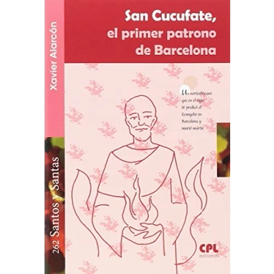 Imagen de SAN CUCUFATE, EL PRIMER PATRONO DE BARCELONA: 262 (Santos y Santas)