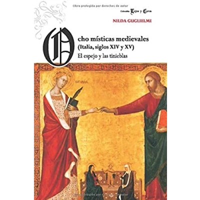 Imagen de Ocho místicas medievales (Italia, siglos XIV y XV): El espejo las tinieblas (Lejos Cerca (pensamiento medieval))