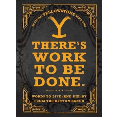 Imagen de Theres Work To Be Done. (an Official Yellowstone Quote Book) (ebook)