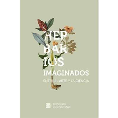Imagen de Herbarios imaginados entre el arte y la ciencia: 13 (ACTIVIDAD INSTITUCIONAL)