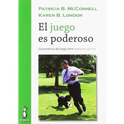 Imagen de El juego es poderoso. Guía práctica del entre humanos y perros (SIN COLECCION)