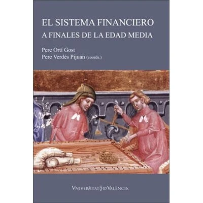 Imagen de El Sistema Financiero a finales De La Edad Media: Agentes, Instrumentos y Métodos (SIN COLECCION)