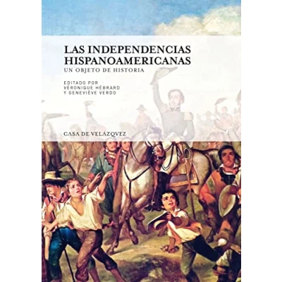 Imagen de Independencias hispanoamericanas,Las: Un objeto de historia: 137 (Collection la Casa Velázquez)