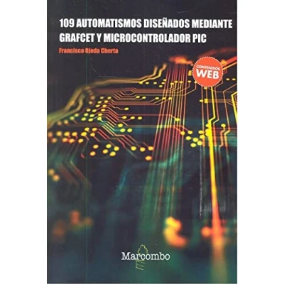 Imagen de 109 Automatismos diseñados mediante GRAFCET y microcontrolador PIC (SIN COLECCION)