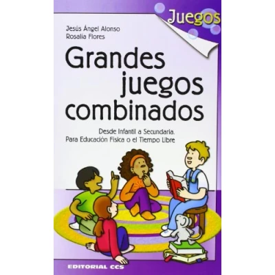 Imagen de Grandes Juegos Combinados: Desde Infantil a Secundaria. Para Educación Física o el Tiempo Libre: 22