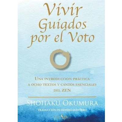 Imagen de Vivir guiados por el Voto: Una introducción práctica a ocho textos y cantos esenciales del Zen (NUEVA CONSCIENCIA)