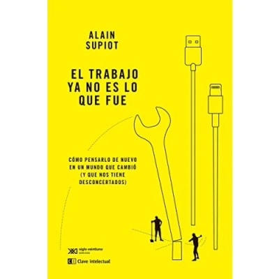 Imagen de El trabajo ya no es lo que fue: Cómo pensarlo de nuevo en un mundo cambió (y nos tie (BIBLIOTECA CLASICOS SIGLO VEINTIUNO)