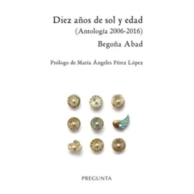 Imagen de Diez años de sol y edad: (Antología 2006 2016) (SIN COLECCION)