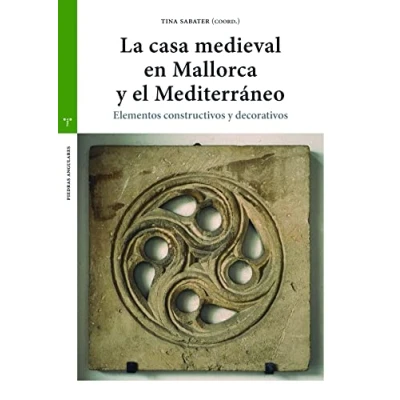 Imagen de La casa medieval en Mallorca y el Mediterráneo: Elementos constructivos decorativos (Estudios históricos Olmeda. Piedas angulares)