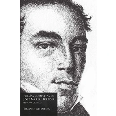 Imagen de Poesías completas De José María Heredia/Edición Crítica Tilmann Altenberg; con La colaboración Alejandro González Acosta (SIN COLECCION)