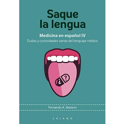 Imagen de Saque la lengua: Medicina en español IV. Dudas y curiosidades varias del leng: 7 (ARCA DE DARWIN)