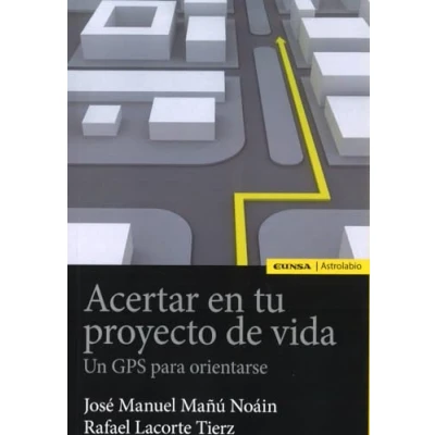 Imagen de ACERTAR EN TU PROYECTO DE VIDA: Un gps para orientarse (Astrolabio Educación)