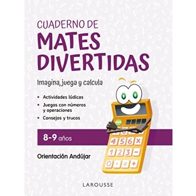 Imagen de Cuaderno de mates divertidas 8 9 años: Imagina, juega y calcula con Orientación Andújar (LAROUSSE Infantil / Juvenil Castellano A partir 5/6 años)