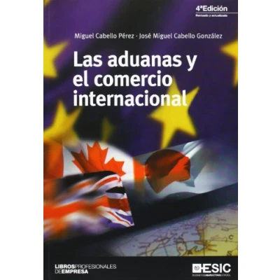 Imagen de Aduanas y el comercio internacional, Las (4ª ed.) (Libros profesionales)