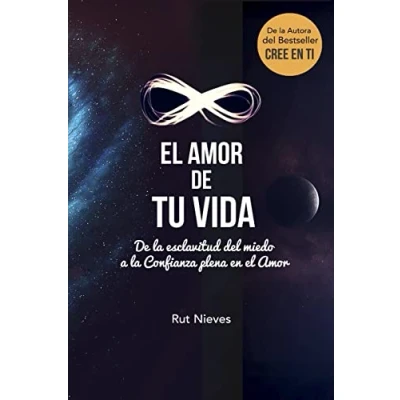 Imagen de el Amor De tu Vida: la esclavitud del miedo a Confianza plena en Amor: Volume 3 (Cree ti)