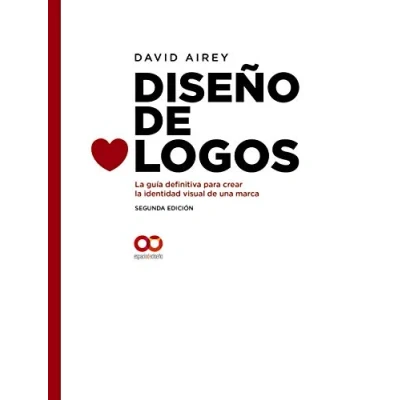 Imagen de Diseño DE logos. la guía definitiva para crear identidad visual una marca. Segunda Edición (ESPACIO DISEÑO)
