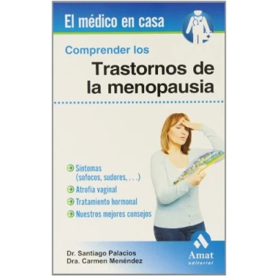 Imagen de Comprender Los Trastornos De La Menopausia Sintomas (sofocos, Sudores...), Atrofia Vaginal, Tratamiento Hormonal, Nuestros Mejores Consejos (EL MEDICO EN CASA)