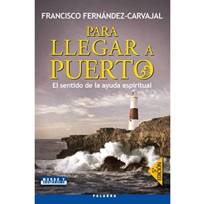 Imagen de Para llegar a puerto: El sentido de la ayuda espiritual (Mundo y cristianismo)