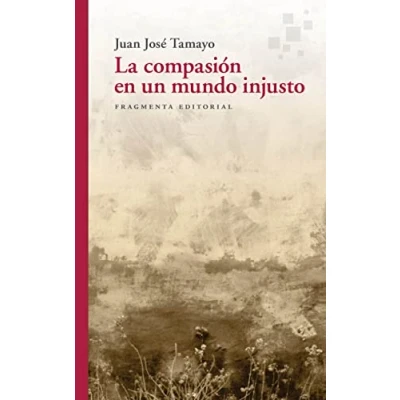 Imagen de La compasión en un mundo injusto: 77 (Fragmentos)