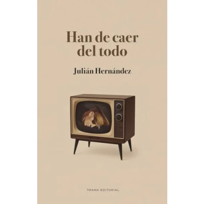 Imagen de Han De Caer Del Todo Julián Hernández (autor)