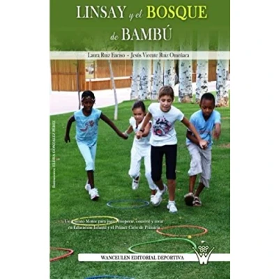 Imagen de Linsay y el bosque de bambú. Un cuento motor para jugar, cooperar, convivir crear en educación infantil primer ciclo primaria: ... educacion primaria