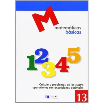 Imagen de MATEMATICAS BASICAS 13 Cálculo y problemas de las cuatro operaciones con expresiones decimales