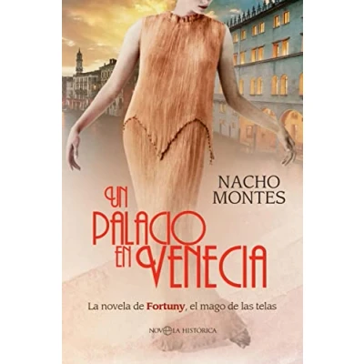Imagen de Un palacio en Venecia: La novela de Fortuny, el mago las telas (NOVELA HISTORICA)