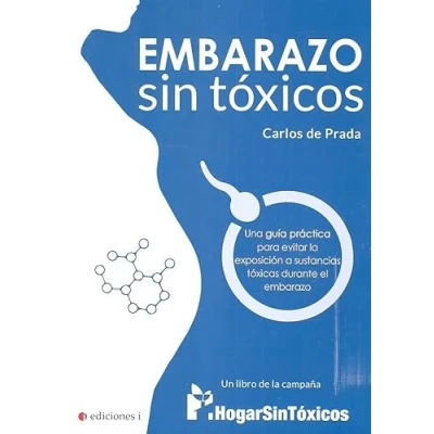 Imagen de embarazo sin tóxicos. Una guía práctica para evitar la exposición a sustancias tóxicas durante el (SIN COLECCION)