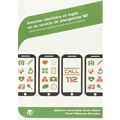 Imagen de Atención telefónica en inglés un servicio de emergencias 112: Léxico y estructuras lingüísticas función del proceso establecido (Seguridad medio ambiente)