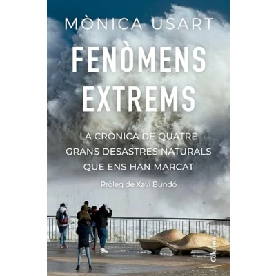Imagen de Fenòmens extrems: La crònica de quatre grans desastres naturals que ens han marcat (NO FICCIÓ COLUMNA)
