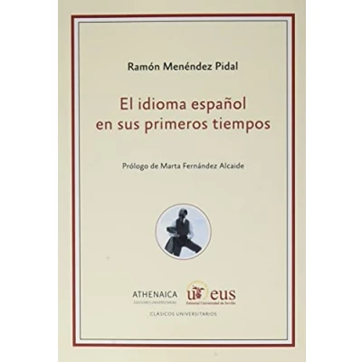 Imagen de El idioma español en sus primeros tiempos: 5 (Clásicos universitarios)
