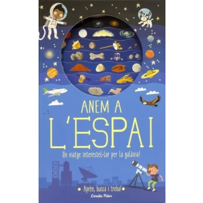 Imagen de Anem a l&#039;espai: Un viatge interestel·lar per la galàxia! (Llibres de coneixement)