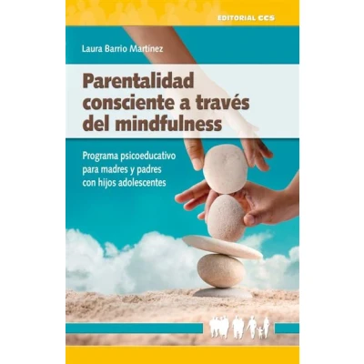 Imagen de Parentalidad consciente a través del Mindfulness. Programa psicoeducativo para madres y padres con hijos adolescentes.: 21 (Educación, orientación terapia familiar)