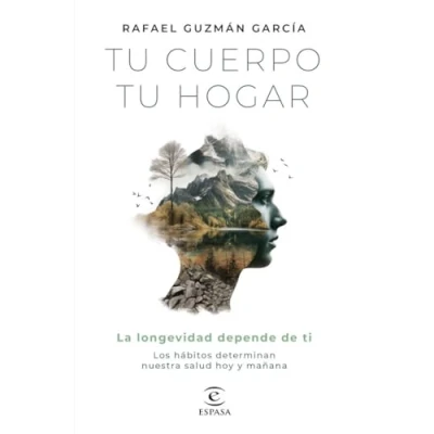 Imagen de tu cuerpo, hogar. La longevidad depende de ti: Los hábitos determinan nuestra salud hoy y mañana (Espasa Bienestar Salud)