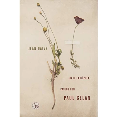 Imagen de Bajo la cúpula. Paseos con Paul Celan: Centenario DEL nacimiento de 26 (LIBROS APUNTADOR)