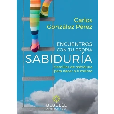 Imagen de Encuentros con Tu propia Sabiduría. Semillas De Sabiduría para Nacer a ti mismo (Su Fruto es diferente Cada Persona): 0 (Aprender ser)