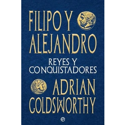Imagen de Filipo y Alejandro: Reyes conquistadores (Historia)