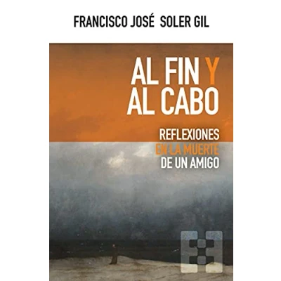Imagen de Al Fin y Cabo: Reflexiones en la muerte de un amigo: 85 (NUEVO ENSAYO)