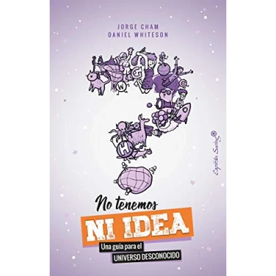 Imagen de No tenemos ni idea: Una guía para el universo desconocido (ENSAYO)
