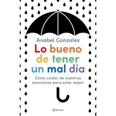 Imagen de Lo bueno de tener un mal día: Cómo cuidar nuestras emociones para estar mejor (No Ficción)