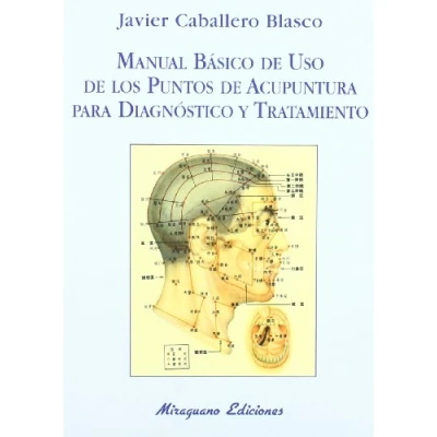 Imagen de Manual Básico de uso los Puntos Acupuntura para Diagnóstico y Tratamiento (Medicinas Blandas)