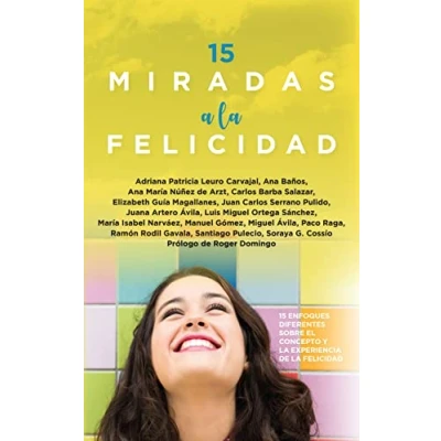 Imagen de 15 Miradas a la felicidad: enfoques diferentes sobre el concepto y experiencia de felicidad (Desarrollo personal)