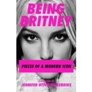 Imagen de Being Britney: Pieces Of A Modern Icon