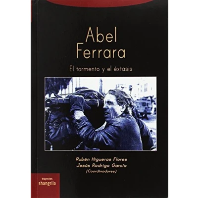 Imagen de Abel Ferrara. el tormento y éxtasis (Trayectos)