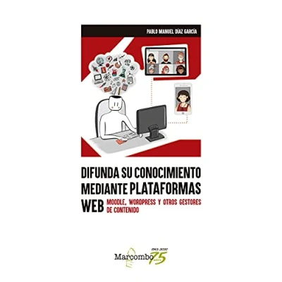 Imagen de Difunda su conocimiento mediante plataformas web: Moodle, WordPress y otros gestores de contenido (SIN COLECCION)
