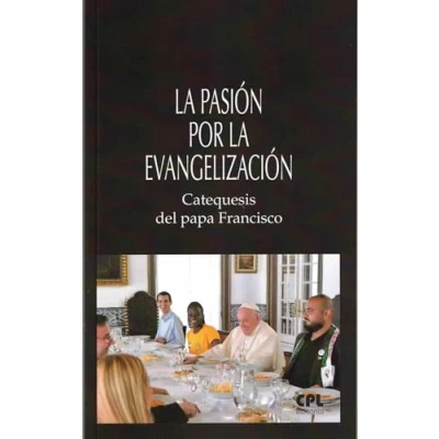 Imagen de la pasión por evangelización. Catequesis del papa Francisco: 38 (LIBROS VARIOS)