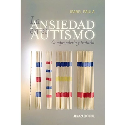 Imagen de La ansiedad en el autismo: Comprenderla y tratarla (Alianza Ensayo)