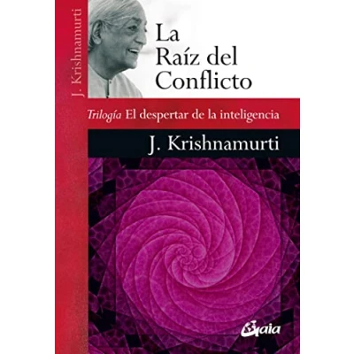 Imagen de la Raíz del conflicto :Trilogía el despertar de inteligencia (Krishnamurti)