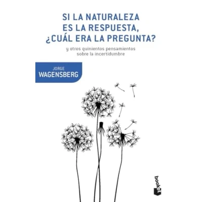 Imagen de Si la naturaleza es respuesta, ¿cuál era pregunta?: y otros quinientos pensamientos (Booket Ciencia)