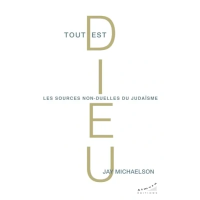 Imagen de Tout Est Dieu Les Sources Non duelles Du Judaïsme (ebook)